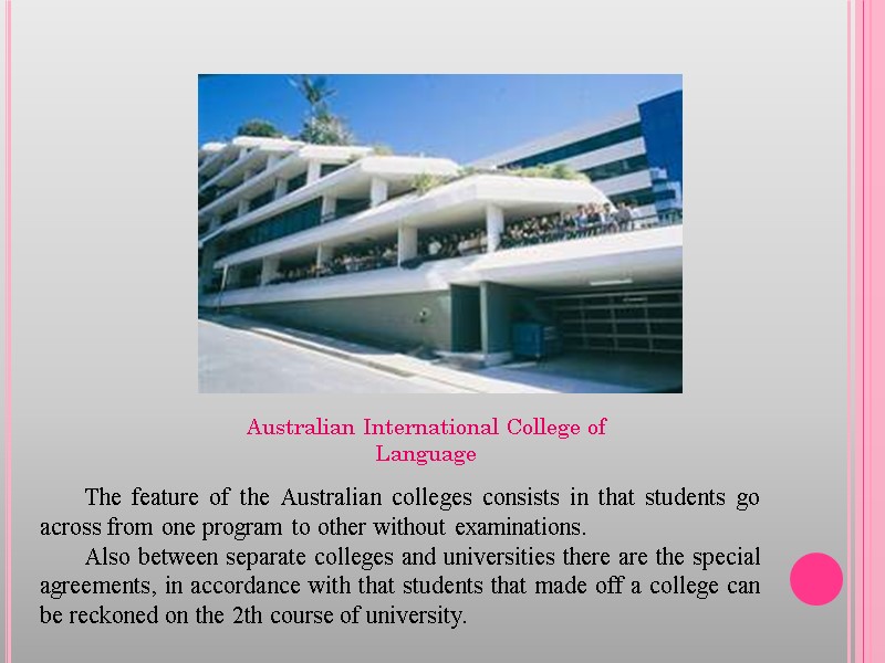 The feature of the Australian colleges consists in that students go across from one